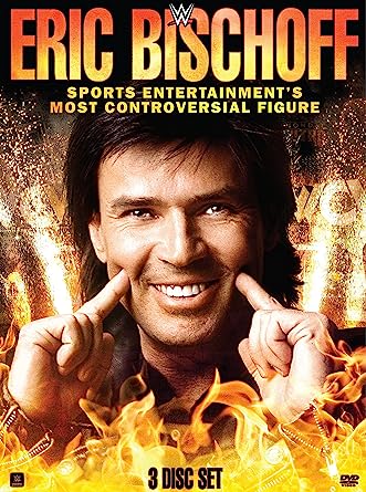 WWE: Eric Bischoff - Sports Entertainment's Most Controversial Figure