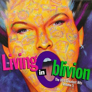 Living In Oblivion: The 80's Greatest Hits Volume 5