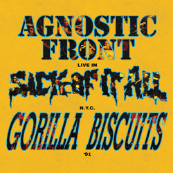 Agnostic Front / Sick Of It All / Gorilla Biscuits