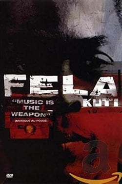 Fela Kuti - Music Is the Weapon
