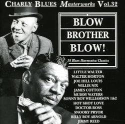 Blow Brother Blow! 18 Blues Harmonica Classics (Charly Blues Masterworks)