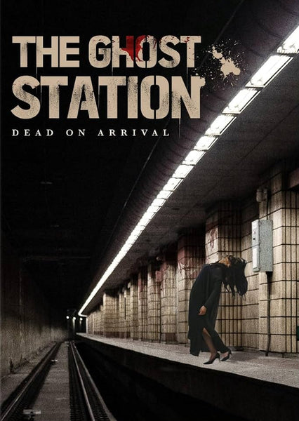 The Ghost Station: Dead On Arrival