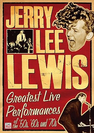 Jerry Lee Lewis: Greatest Live Performances of the 50s, 60s and 70s