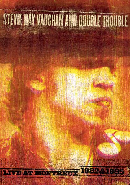 Stevie Ray Vaughn and The Double Trouble: Live At Montreux 1982 & 1985