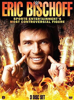 WWE: Eric Bischoff - Sports Entertainment's Most Controversial Figure