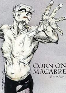 Corn on Macabre - The Final Chapter