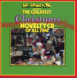 Dr. Demento Presents The Greatest Christmas Novelty CD Of All Time