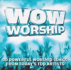WOW Worship (30 Powerful Worship Songs From Today's Top Artists)