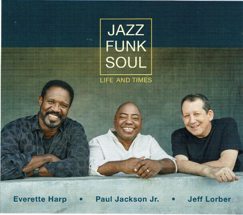 Jazz Funk Soul - Everette Harp, Paul Jackson Jr., Jeff Lorber