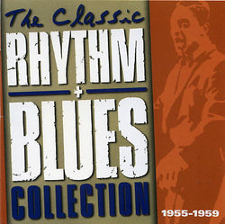 Classic Rhythm + Blues Collection 1955-1959