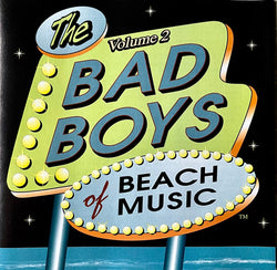 The Bad Boys Of Beach Music Volume 2