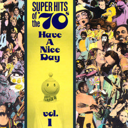 Super Hits Of The 70s: Have A Nice Day Volume 1