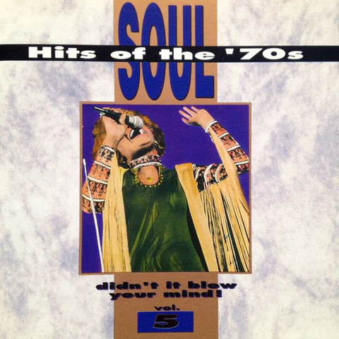 Soul Hits Of The '70s: Didn't It Blow Your Mind 5
