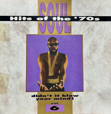 Soul Hits Of The '70s - Didn't It Blow Your Mind!, Vol. 6