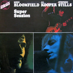 Mike Bloomfield & Al Kooper & Steve Stills