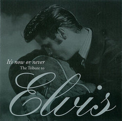 It's Now Or Never: The Tribute To Elvis