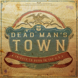 Dead Man's Town (A Tribute To Born In The U.S.A.)