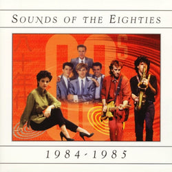 Sounds Of The Eighties: 1984-1985