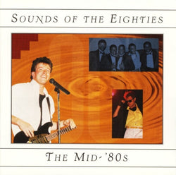 Sounds Of The Eighties: The Mid-'80s