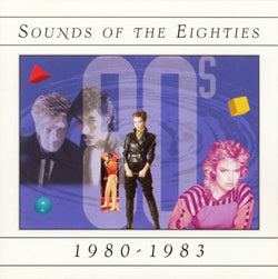 Sounds Of The Eighties: 1980-1983