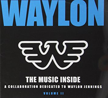 The Music Inside: A Collaboration Dedicated to – Waylon Jennings (Volume 2)