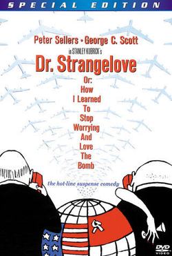 Dr. Strangelove: or How I Learned to Stop Worrying and Love the Bomb