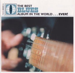 The Best Blues Album In The World...Ever!