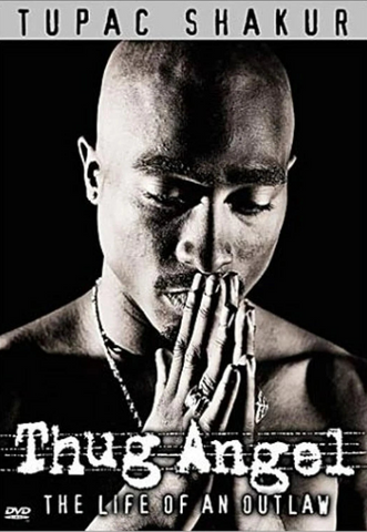 Tupac Shakur: Thug Angel - The Life of an Outlaw