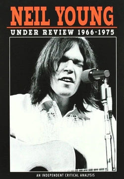 Neil Young: Under Review 1966-1975