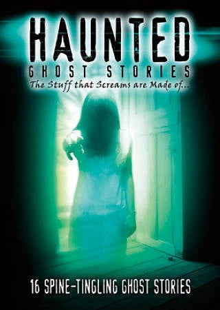 Haunted: 16 Spine-Tingling Ghost Stories