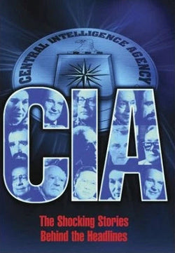 CIA: The Shocking Stories Behind the Headlines