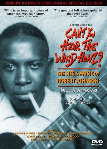 Can't You Hear The Wind Howl: The Life & Music Of Robert Johnson