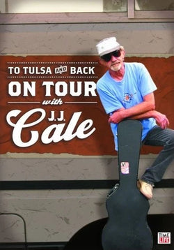 To Tulsa And Back - On Tour With JJ Cale