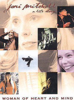 Joni Mitchell: A Life Story - Woman of Heart and Mind