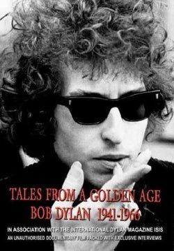 Bob Dylan: Tales From a Golden Age 1941-1966
