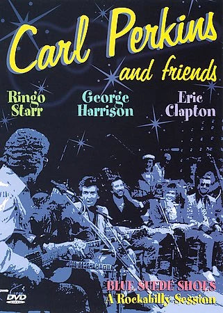 Carl Perkins & Friends: Blue Suede Shoes - A Rockabilly Session