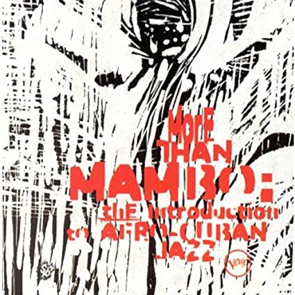 More Than Mambo: The Introduction To Afro-Cuban Jazz