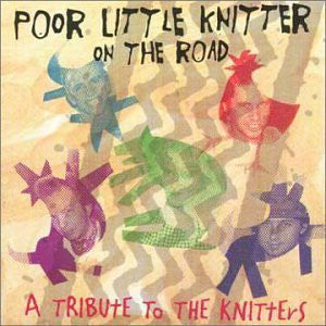 Poor Little Knitter On The Road (A Tribute To The Knitters)