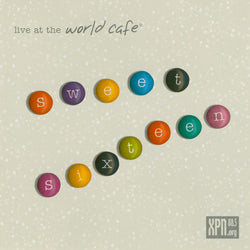 Live At The World Cafe - Sweet Sixteen