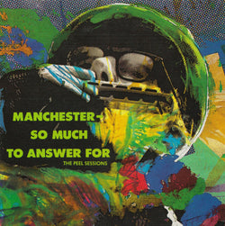 Manchester - So Much To Answer For (The Peel Sessions)
