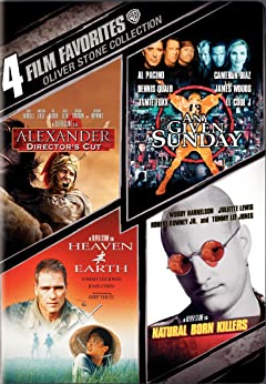 4 Film Favorites: Oliver Stone (Alexander: Director's Cut, Any Given Sunday: Director's Cut, Heaven and Earth, Natural Born Killers)