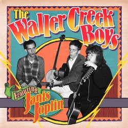 The Waller Creek Boys Featuring Janis Joplin